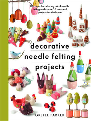 cover image of Decorative Needle Felting Projects